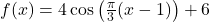 f(x) = 4\cos\left(\frac{\pi}{3} (x - 1)\right) + 6