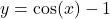 y = \cos(x) - 1