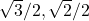 \sqrt{3}/2, \sqrt{2}/2