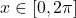 x \in [0, 2\pi]