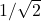 1/\sqrt{2}