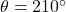 \theta = 210^\circ