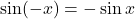 \sin(-x) = -\sin x