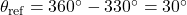 \theta_{\text{ref}} = 360^\circ - 330^\circ = 30^\circ