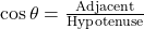 \cos\theta = \frac{\text{Adjacent}}{\text{Hypotenuse}}