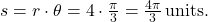 s = r \cdot \theta = 4 \cdot \frac{\pi}{3} = \frac{4\pi}{3} \, \text{units.}