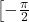 \left[-\frac{\pi}{2}
