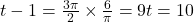 t - 1 = \frac{3\pi}{2} \times \frac{6}{\pi} = 9 t = 10