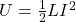 U = \frac{1}{2}LI^2