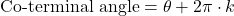 \text{Co-terminal angle} = \theta + 2\pi \cdot k