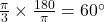 \frac{\pi}{3} \times \frac{180}{\pi} = 60^\circ