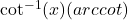 \cot^{-1}(x) (arccot)