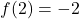 f(2)=-2