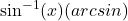 \sin^{-1}(x) (arcsin)