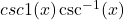 csc⁡−1(x)\csc^{-1}(x)
