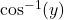 \cos^{-1}(y)