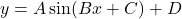 y = A \sin(Bx + C) + D