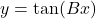 y = \tan(Bx)