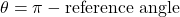 \theta = \pi - \text{reference angle}
