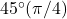 45^\circ (\pi/4)