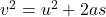 v^2 = u^2 + 2as