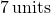 7 \, \text{units}