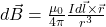 d\vec{B} = \frac{\mu_0}{4\pi} \frac{I d\vec{l} \times \vec{r}}{r^3}